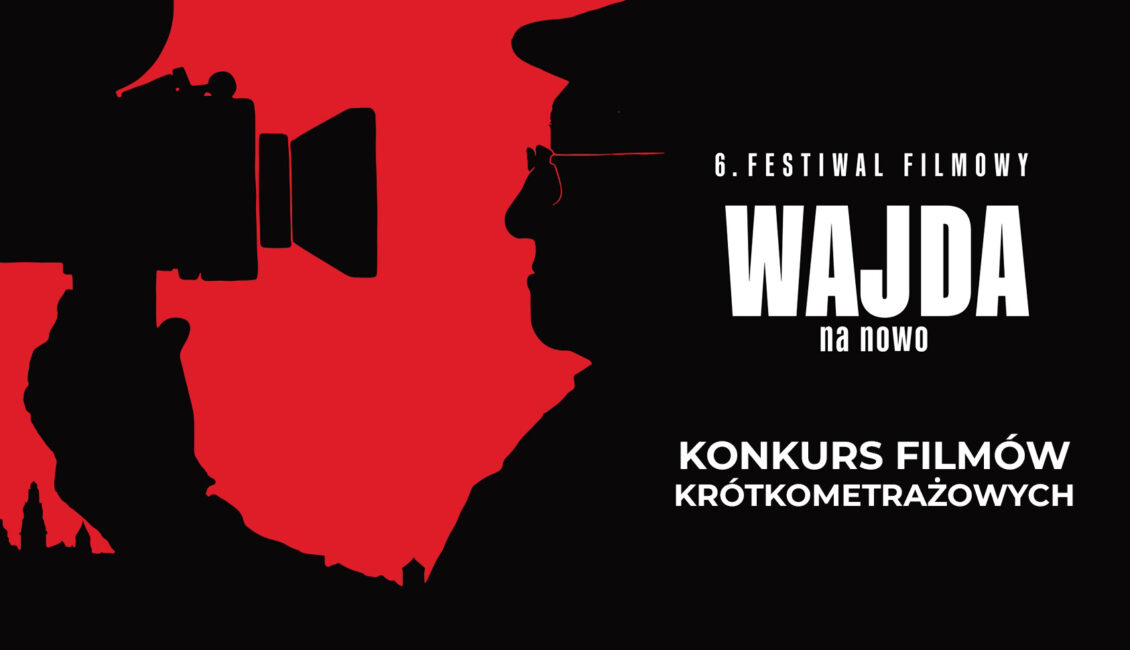Konkurs filmów krótkometrażowych w ramach 6. Festiwalu Filmowego Wajda na Nowo w Suwałkach