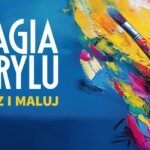 Magia akrylu – warsztaty artystyczne dla dorosłych Plakat warsztatów artystycznych Magia akrylu dla dorosłych