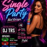 Plakat wydarzenia Single Party Nad Kaczym z DJ TRS