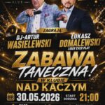 Zabawa taneczna nad Kaczym z DJ-em Arturem Wasielewskim i Łukaszem Domalewskim Plakat zabawy tanecznej nad Kaczym w Suwałkach z udziałem DJ-a Artura Wasielewskiego i Łukasza Domalewskiego