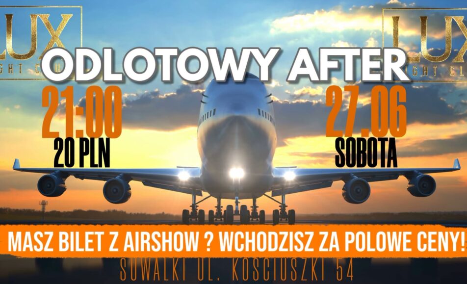 Afterparty po AirShow w Lux Night Club Plakat afterparty po AirShow w Lux Night Club w Suwałkach.