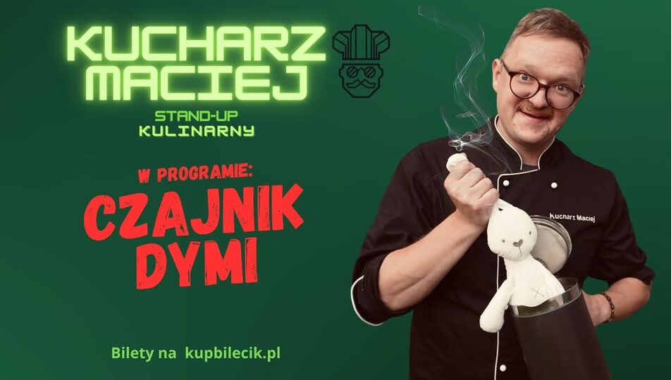 Kucharz Maciej: Czajnik dymi w Suwałkach Plakat wydarzenia Kucharz Maciej: Czajnik dymi w Suwałkach