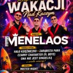 Plakat wydarzenia Rozpoczęcie wakacji nad Kaczym z informacją o występie Menelaos i Mister Night
