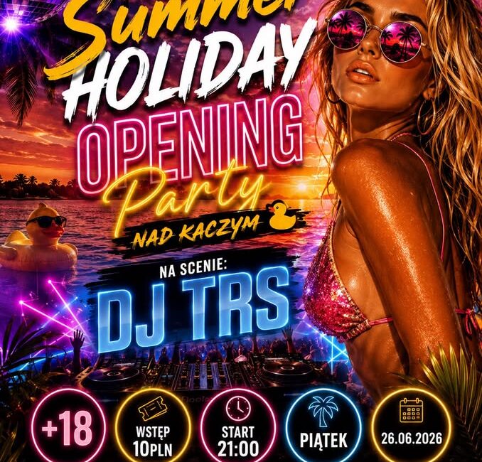 Plakat Summer Holiday Opening Party Nad Kaczym z informacją o występie DJ TRS i terminie wydarzenia.