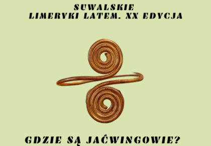 Suwalskie Limeryki Latem: Gdzie są Jaćwingowie