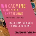 Warsztaty akwareli: pocztówki z Suwalszczyzny Plakat wydarzenia poświęconego warsztatom akwareli inspirowanym krajobrazem Suwalszczyzny