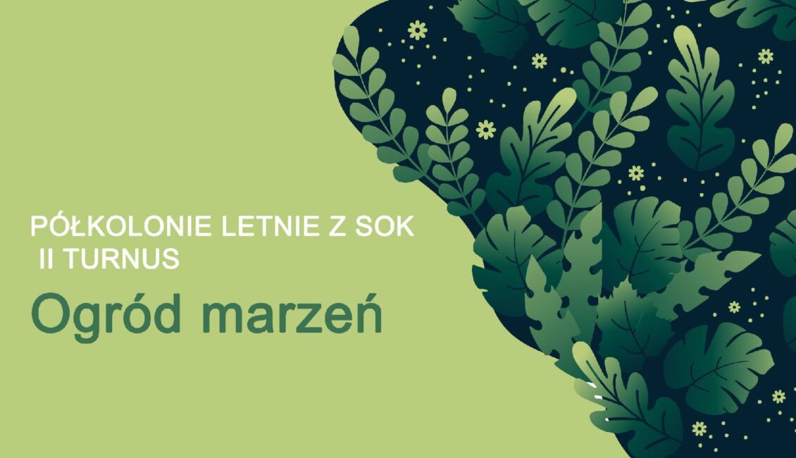 Zapisy na II turnus półkolonii Ogród marzeń w Suwalskim Ośrodku Kultury Zapisy na II turnus półkolonii Ogród marzeń w Suwalskim Ośrodku Kultury