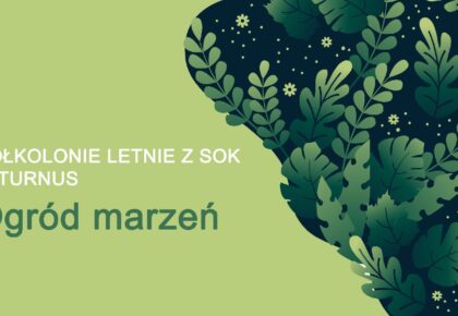 Zapisy na II turnus półkolonii Ogród marzeń w Suwalskim Ośrodku Kultury