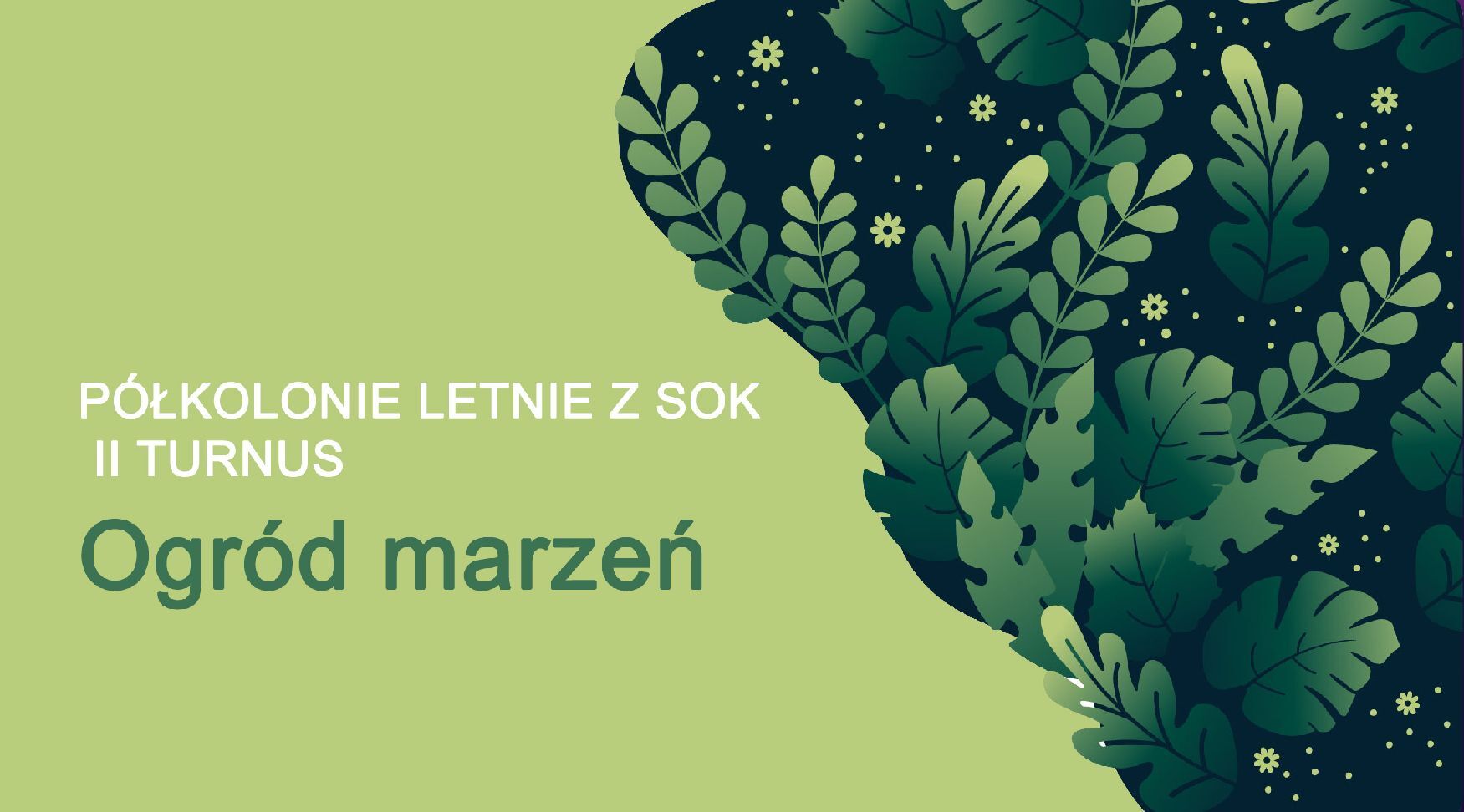 Zapisy na II turnus półkolonii Ogród marzeń w Suwalskim Ośrodku Kultury Zapisy na II turnus półkolonii Ogród marzeń w Suwalskim Ośrodku Kultury
