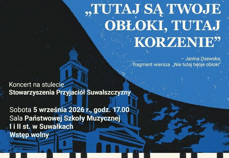 Koncert na stulecie Stowarzyszenia Przyjaciół Suwalszczyzny Plakat koncertu na stulecie Stowarzyszenia Przyjaciół Suwalszczyzny