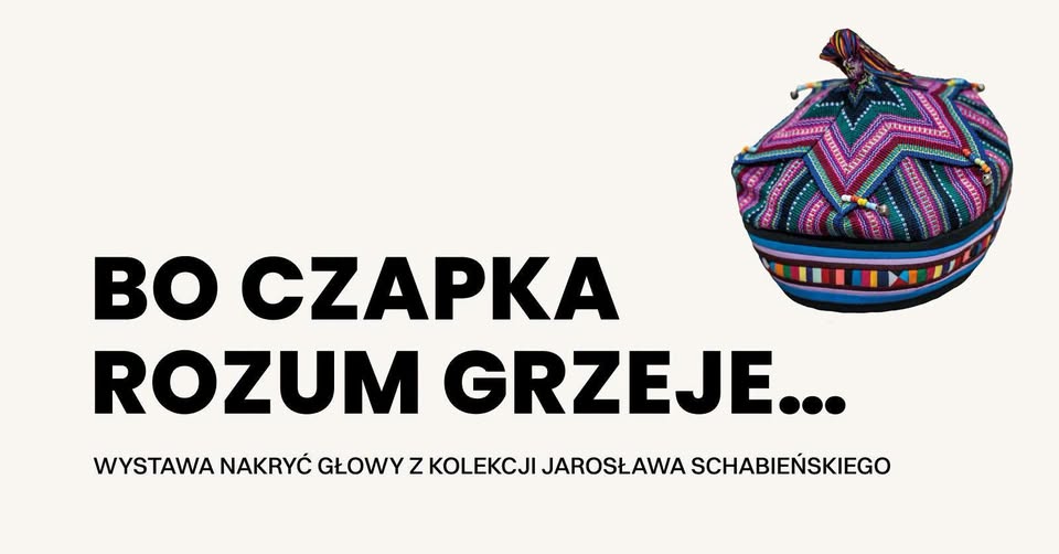 Plakat wernisażu wystawy nakryć głowy z kolekcji Jarosława Schabieńskiego