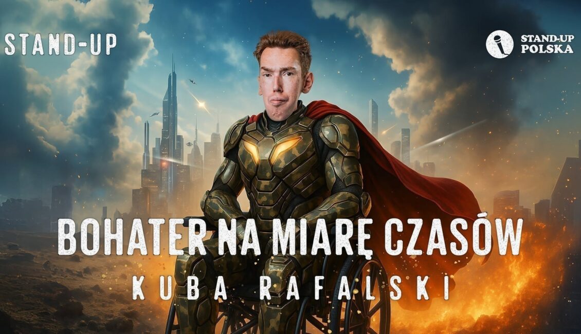 Kuba Rafalski: Bohater na miarę czasów Plakat wydarzenia stand-up Kuba Rafalski: Bohater na miarę czasów w Suwałkach