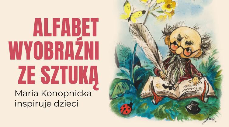 Warsztaty artystyczne dla dzieci „Alfabet wyobraźni ze sztuką - Maria Konopnicka inspiruje dzieci”
