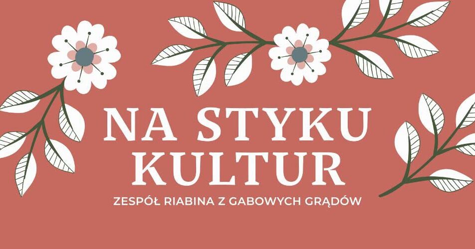 Warsztaty pieśni staroobrzędowych z zespołem Riabina w ramach IX Na Styku Kultur