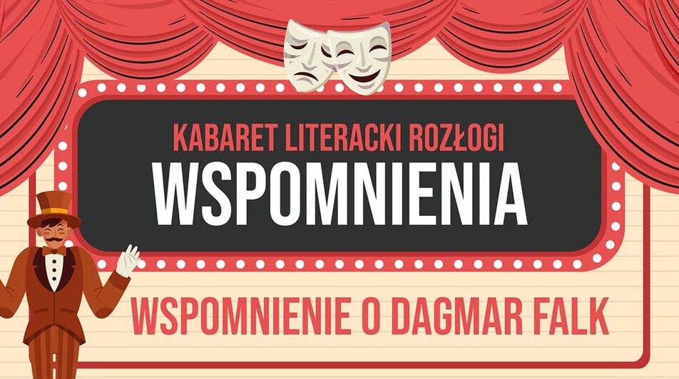 Kabaret Literacki Rozłogi „Wspomnienia” - wspomnienie Dagmar Falk