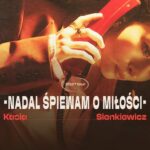 Koncert Kasi Sienkiewicz „Nadal śpiewam o miłości”