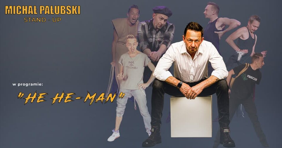 Występ stand-upowy Michała Pałubskiego z programem „He He Man”.