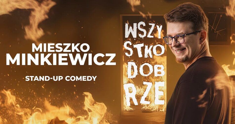 Wydarzenie stand-upowe Mieszka Minkiewicza „Wszystko dobrze”