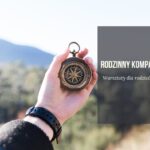 Rodzinny Kompas - Szkoła dla Rodziców Rodzinny Kompas - cykl warsztatów dla rodziców