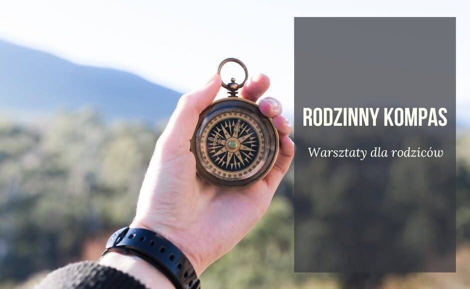 Rodzinny Kompas - cykl warsztatów dla rodziców