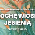 Trochę wiosny jesienią Spektakl „Trochę wiosny jesienią” Teatru „Na wczoraj”