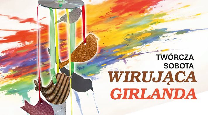 Twórcza sobota - warsztaty tworzenia wirującej girlandy