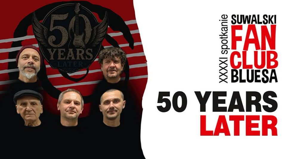 XXXXI spotkanie Suwalskiego Fan Clubu Bluesa Plakat XXXXI spotkania Suwalskiego Fan Clubu Bluesa z zespołem 50 Years Later